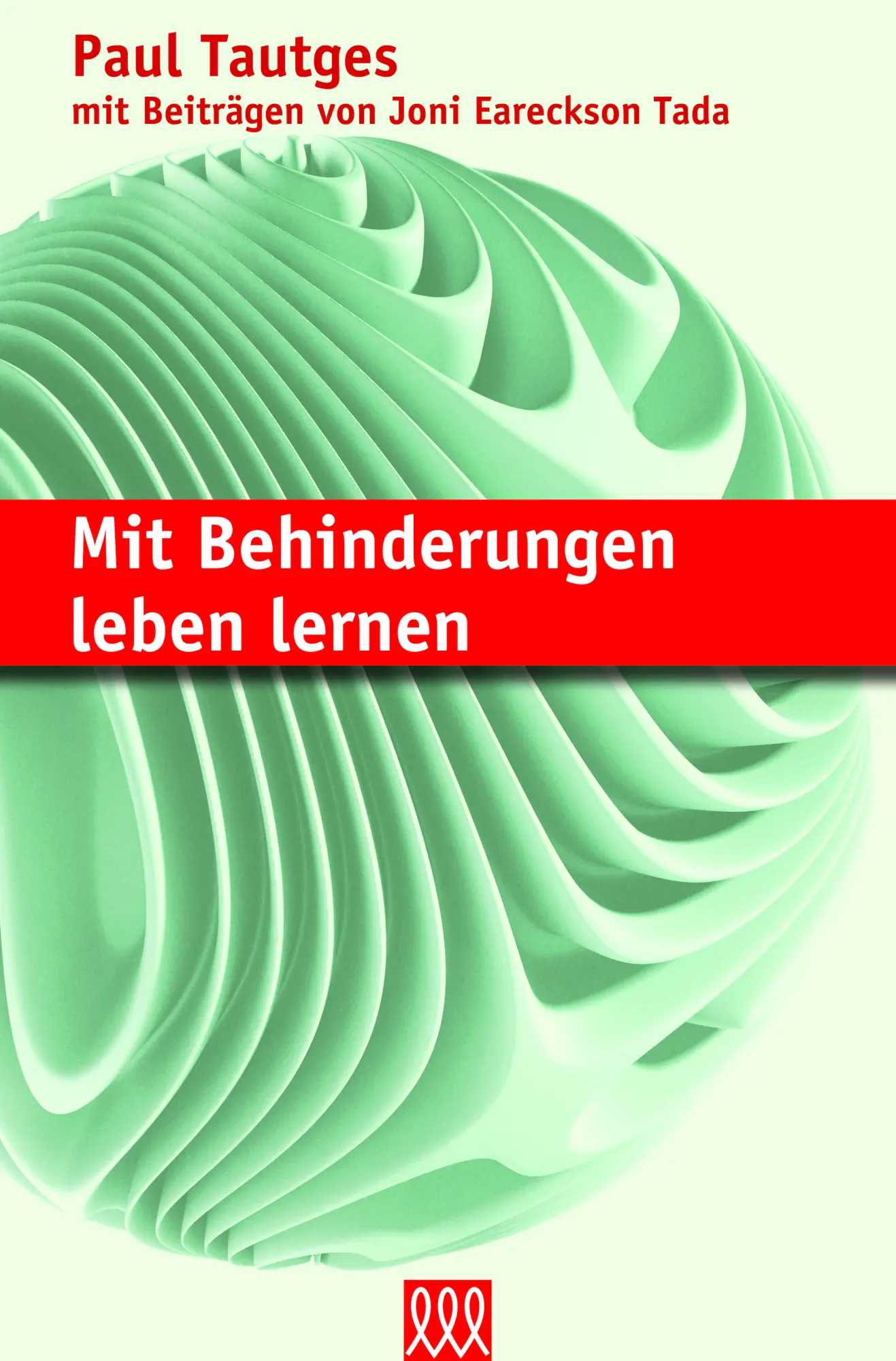 Cover: 9783944799230 | Mit Behinderungen leben lernen | Paul Tautges Joni Eareckson Tada