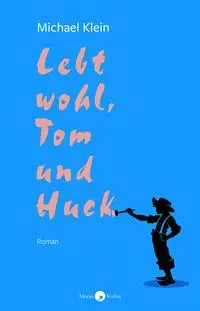 Cover: 9783949749230 | Lebt wohl, Tom und Huck | Michael Klein | Taschenbuch | 128 S. | 2025