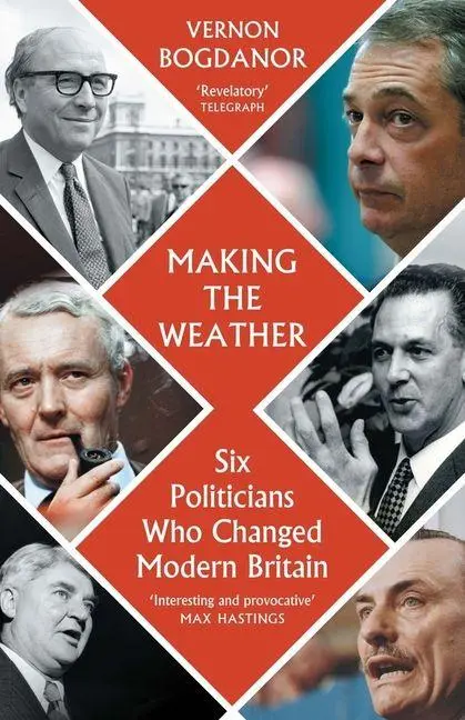 Cover: 9781914979330 | Making the Weather | Six Politicians Who Changed Modern Britain | Buch