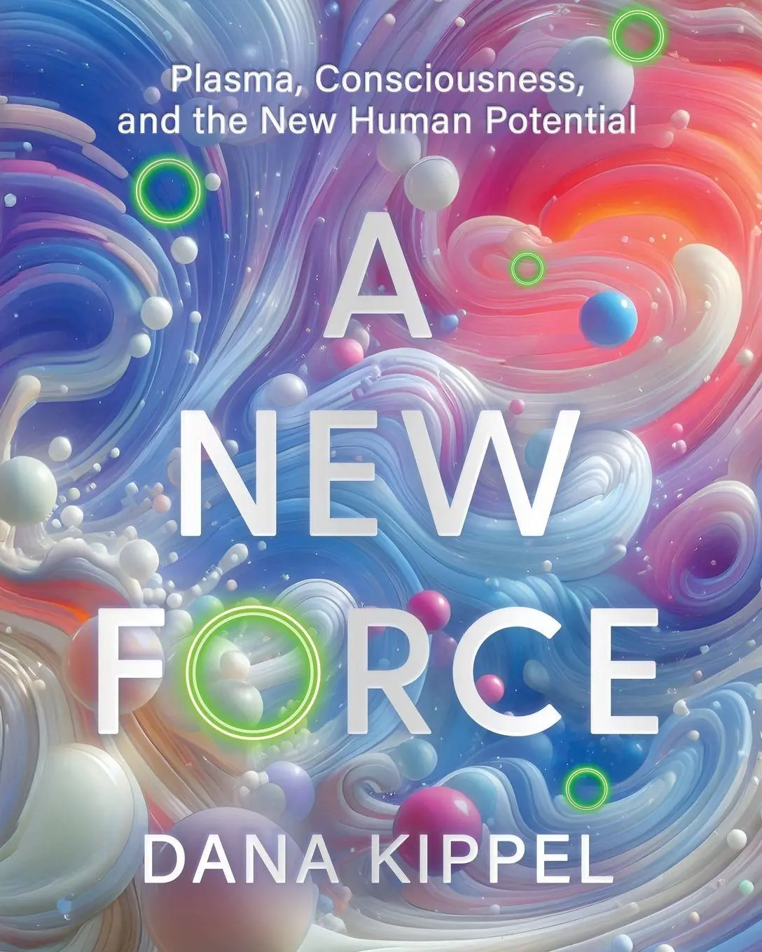 Cover: 9798999899330 | A New Force | Plasma, Consciousness, and the New Human Potential