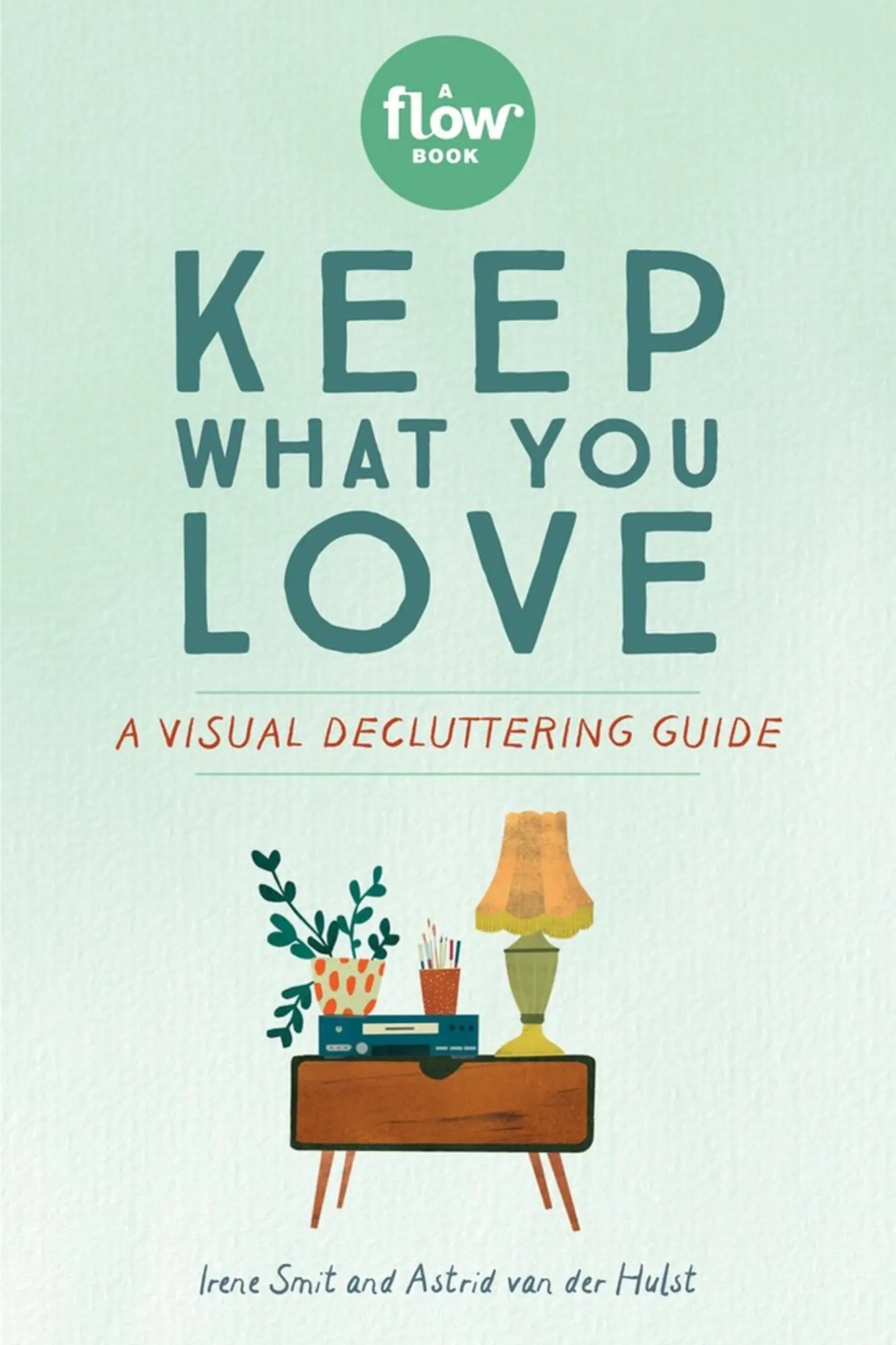 Cover: 9781523509430 | Keep What You Love | A Visual Decluttering Guide | Irene Smit (u. a.)