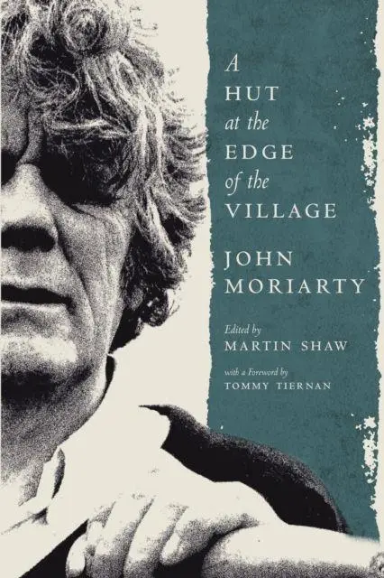 Cover: 9781843519430 | A Hut at the Edge of the Village | John Moriarty | Taschenbuch | 2025