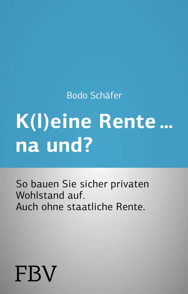 Cover: 9783898799430 | K(l)eine Rente...na und? | Bodo Schäfer | Taschenbuch | 296 S. | 2007