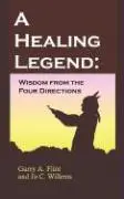 Cover: 9780968519530 | A Healing Legend: Wisdom from the Four Directions | Flint (u. a.)
