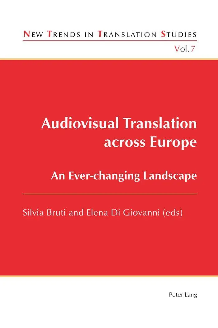 Audiovisual Translation across Europe: An Ever-changing Landscape (New Trends in Translation Studies)