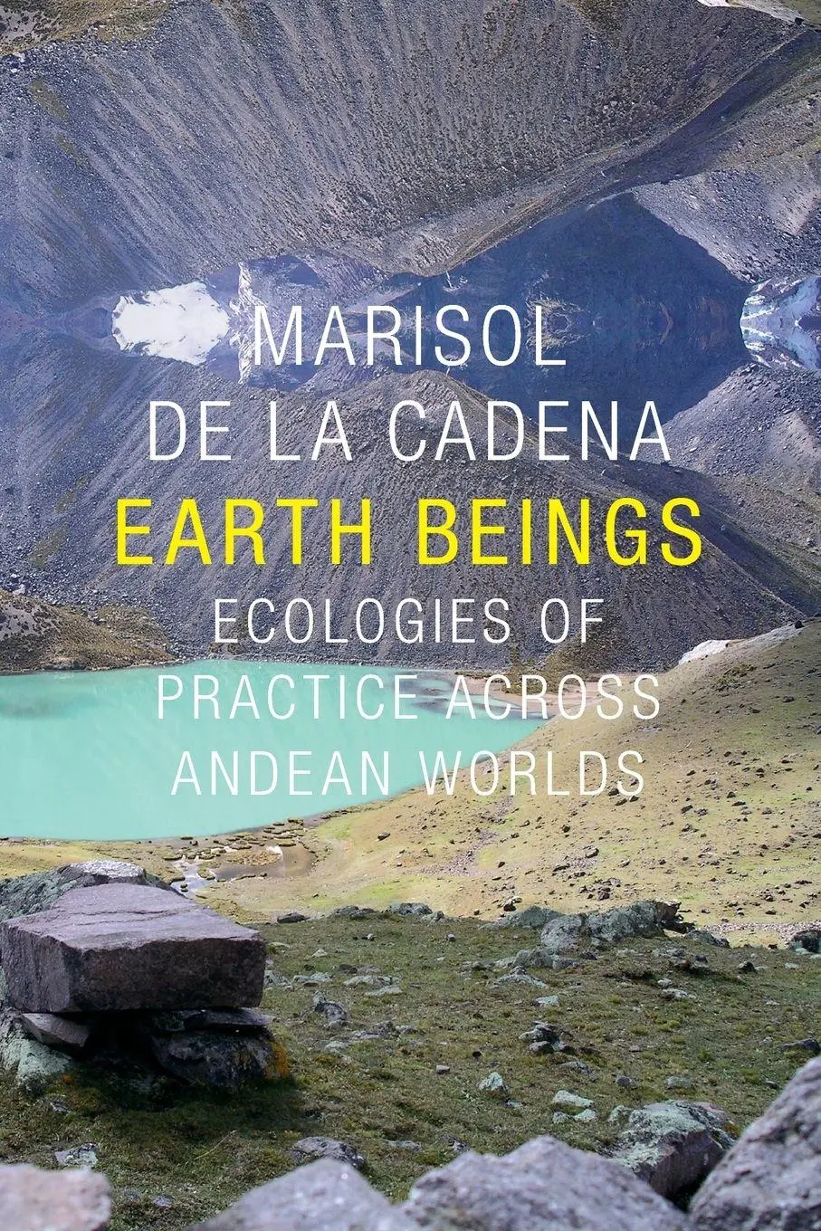 Cover: 9780822359630 | Earth Beings | Ecologies of Practice across Andean Worlds | Cadena Cover: 9780822359630 | Earth Beings | Ecologies of Practice across Andean Worlds | Cadena