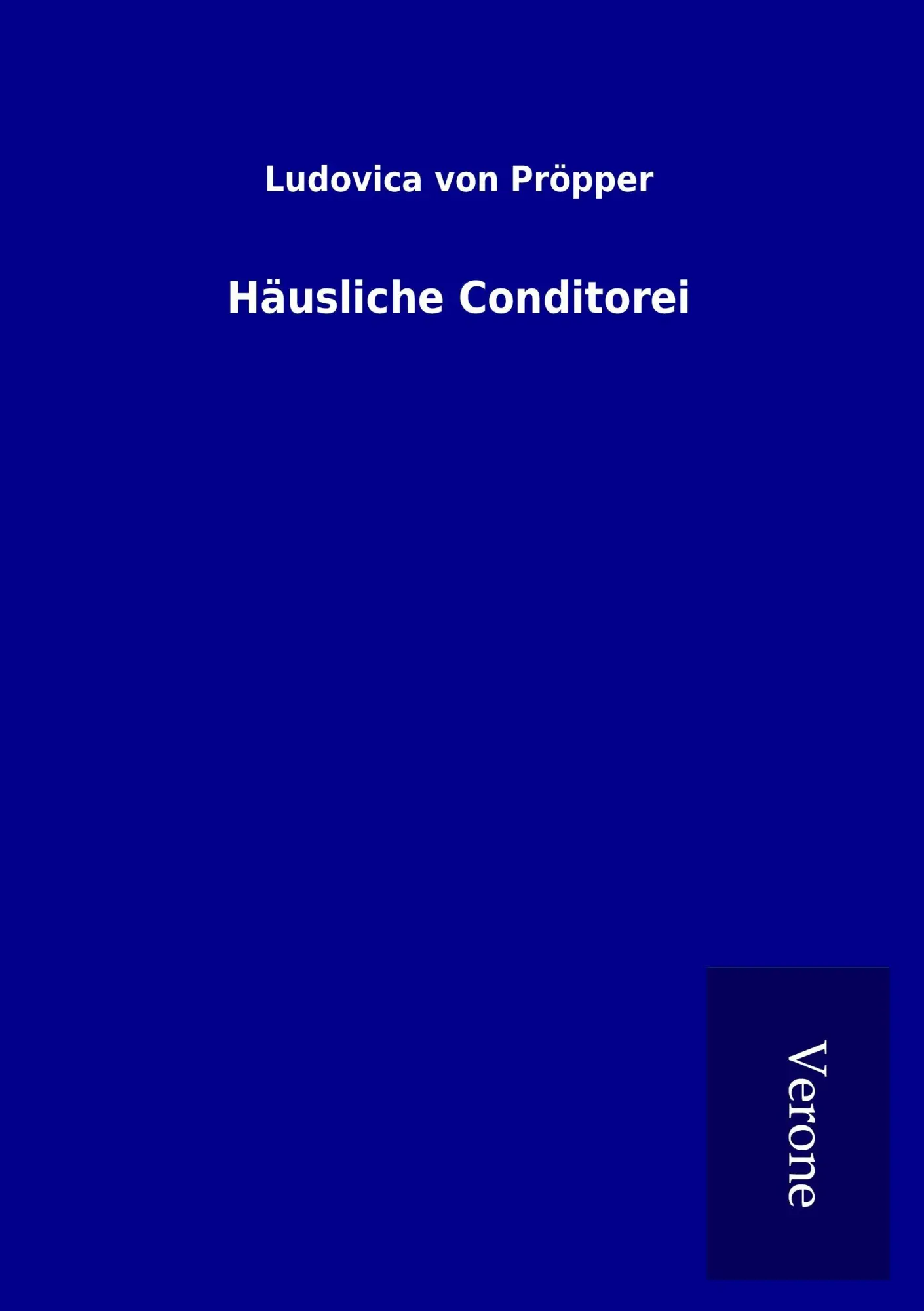 Cover: 9789925039630 | Häusliche Conditorei | Ludovica von Pröpper | Taschenbuch | 184 S.