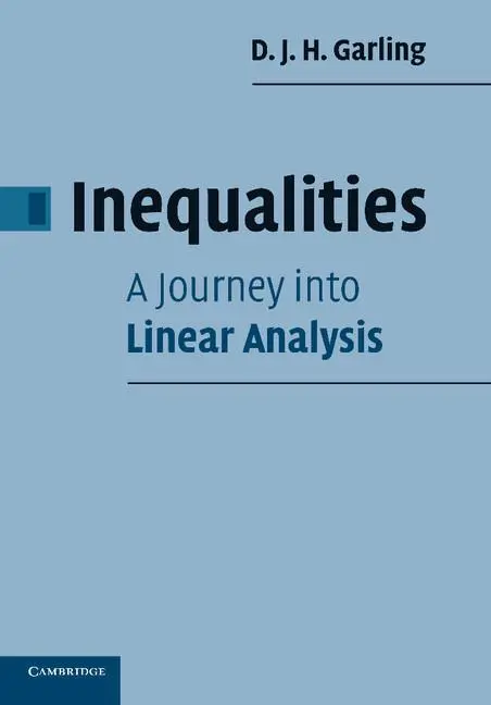 Cover: 9780521699730 | Inequalities | A Journey into Linear Analysis | D. J. H. Garling Cover: 9780521699730 | Inequalities | A Journey into Linear Analysis | D. J. H. Garling