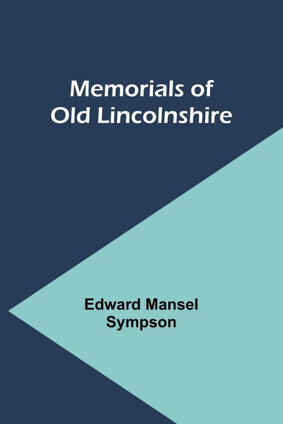 Cover: 9789357389730 | Memorials of Old Lincolnshire | Edward Mansel Sympson | Taschenbuch