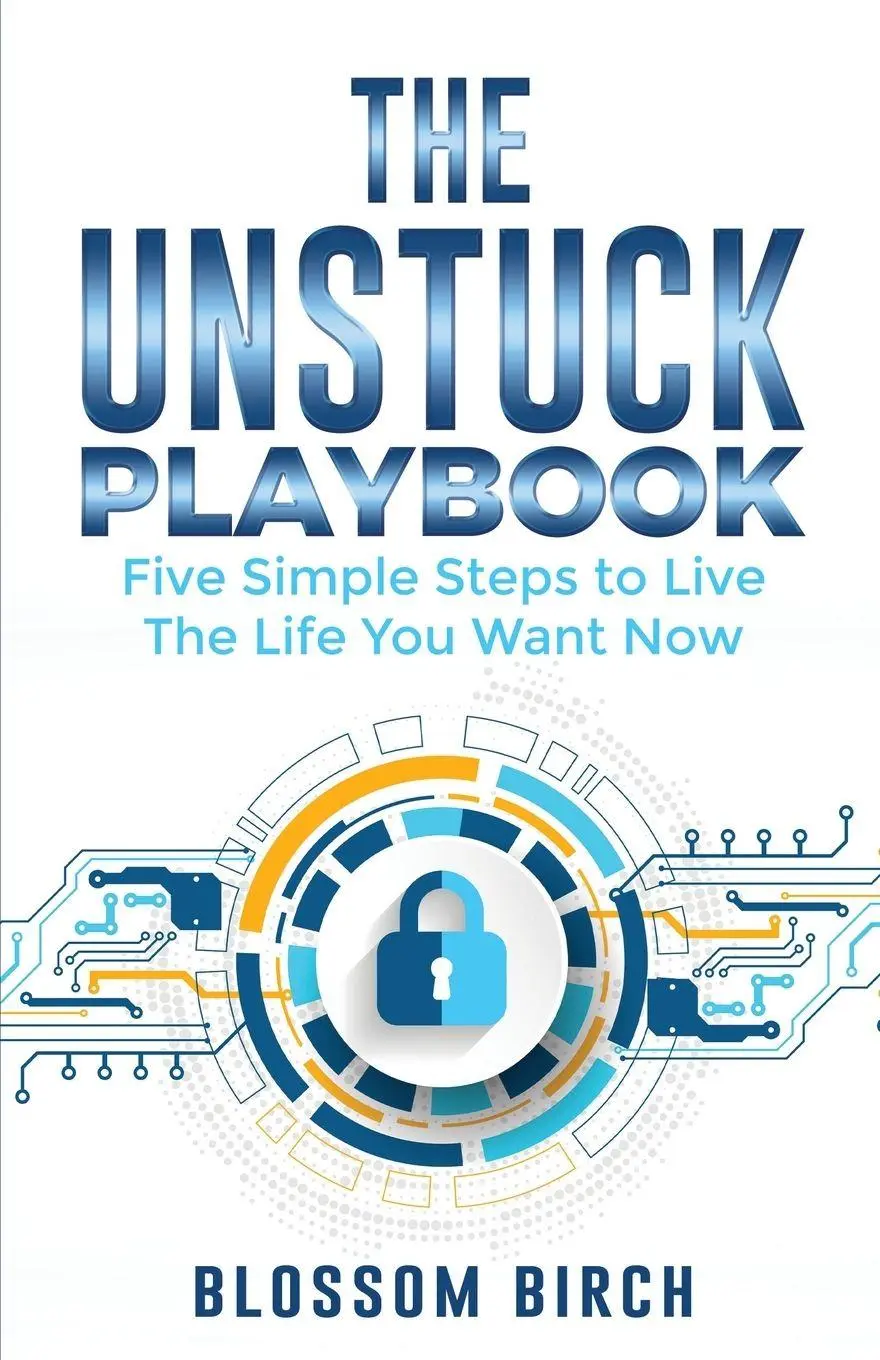 Cover: 9798991219730 | The Unstuck Playbook | Five Simple Steps to Live the Life You Want Now