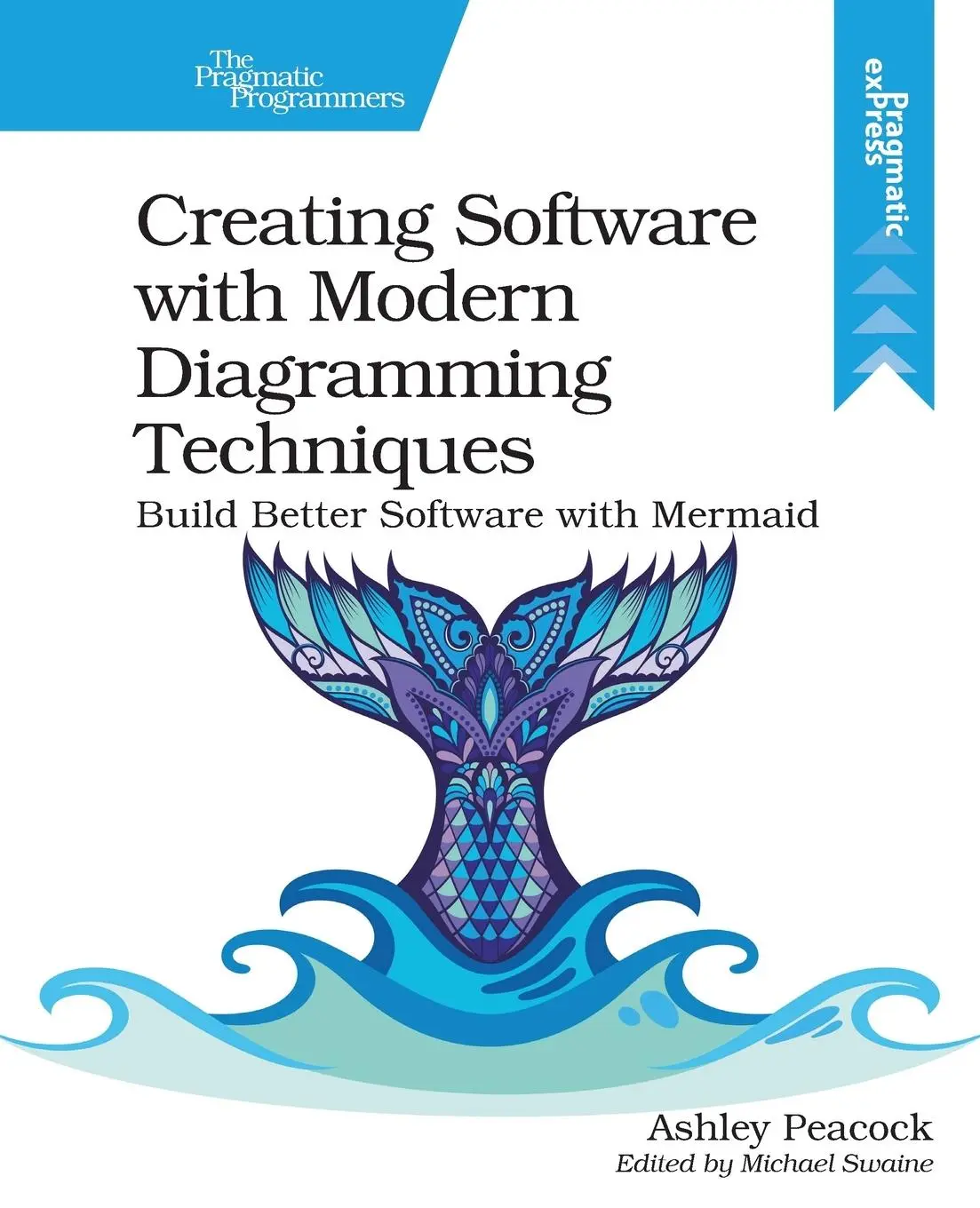 Cover: 9781680509830 | Creating Software with Modern Diagramming Techniques | Ashley Peacock