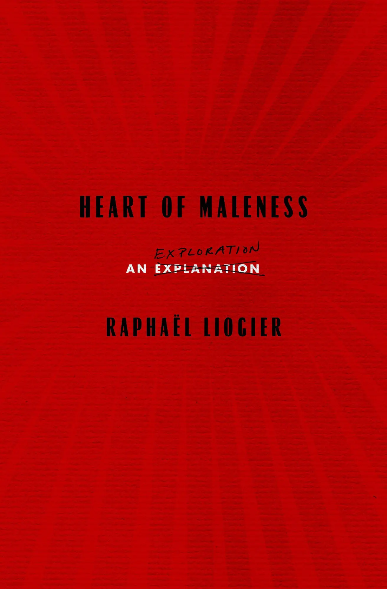 Cover: 9781635429930 | Heart of Maleness | An Exploration | Raphael Liogier | Taschenbuch