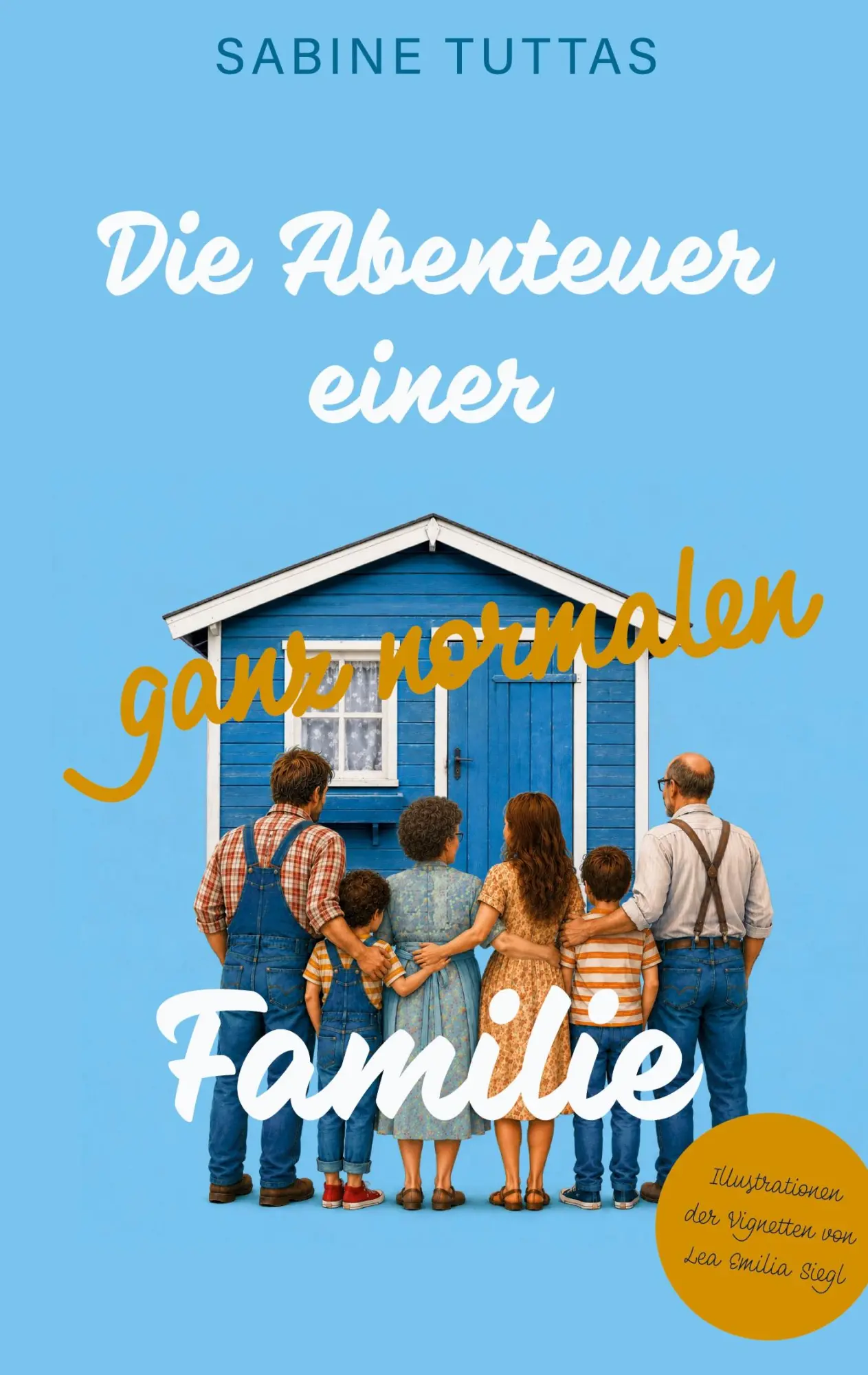 Cover: 9783696309930 | Die Abenteuer einer ganz normalen Familie | Sabine Tuttas | Buch