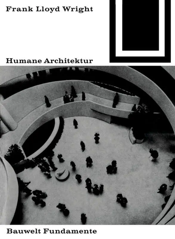 Cover: 9783035600131 | Humane Architektur | Frank Lloyd Wright | Taschenbuch | Deutsch