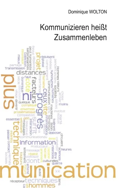 Cover: 9783869380131 | Kommunizieren heißt Zusammenleben | Dominique Wolton | Taschenbuch