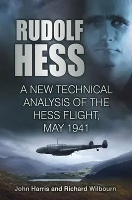 Cover: 9781803990231 | Rudolf Hess: A New Technical Analysis of the Hess Flight, May 1941