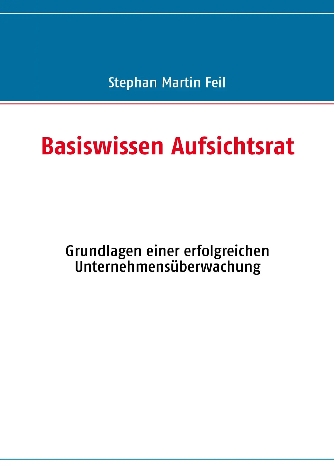 Cover: 9783833490231 | Basiswissen Aufsichtsrat | Stephan Martin Feil | Taschenbuch | 184 S.