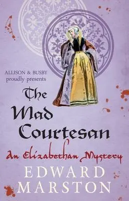 Cover: 9780749010331 | The Mad Courtesan | The dramatic Elizabethan whodunnit | Marston
