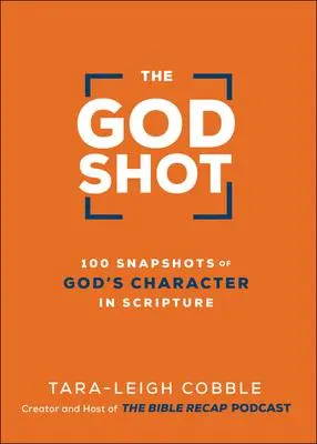 Cover: 9780764240331 | The God Shot | 100 Snapshots of God's Character in Scripture | Cobble