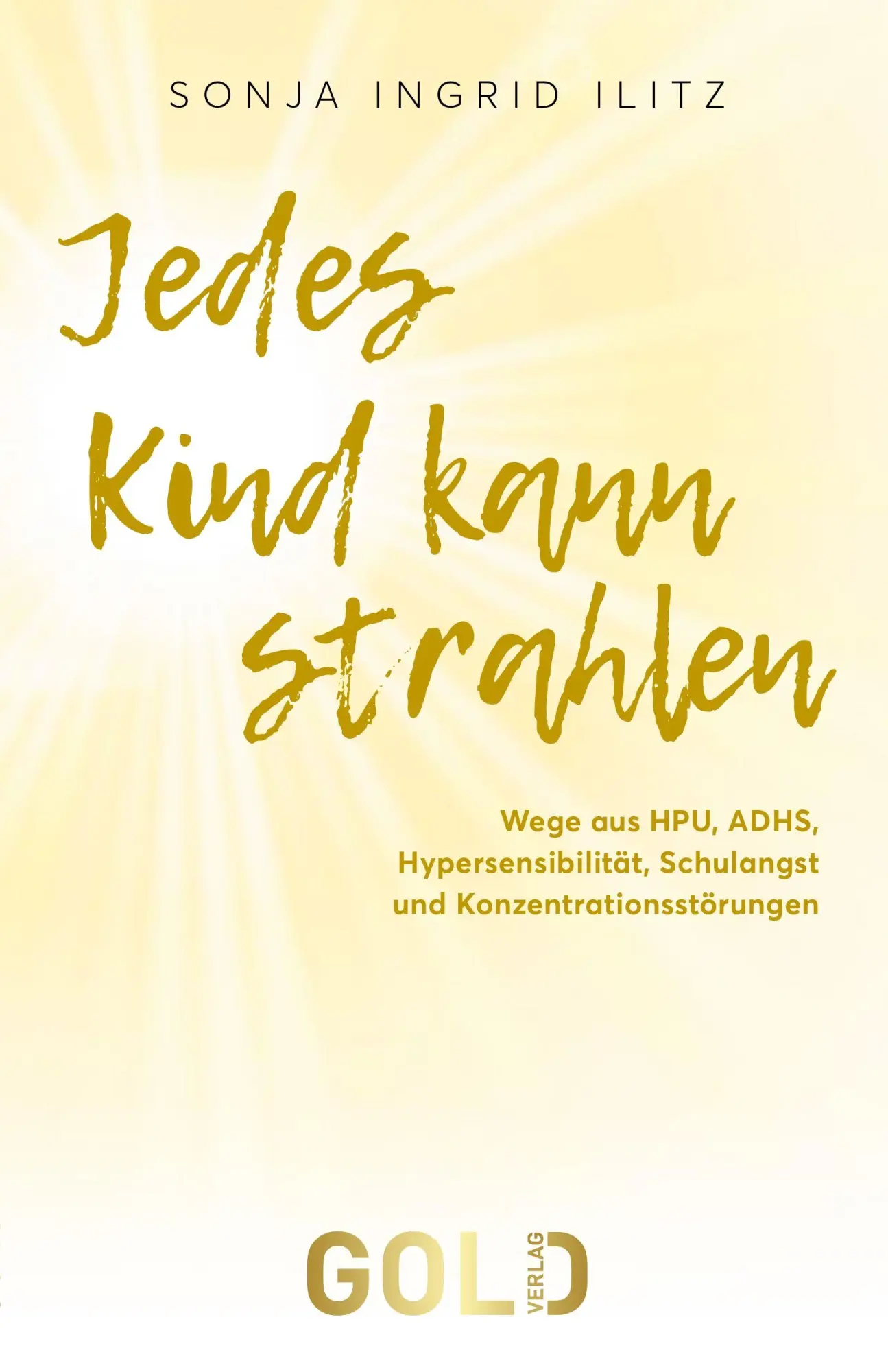 Cover: 9783982740331 | Jedes Kind kann strahlen | Sonja Ilitz | Buch | Deutsch | 2025