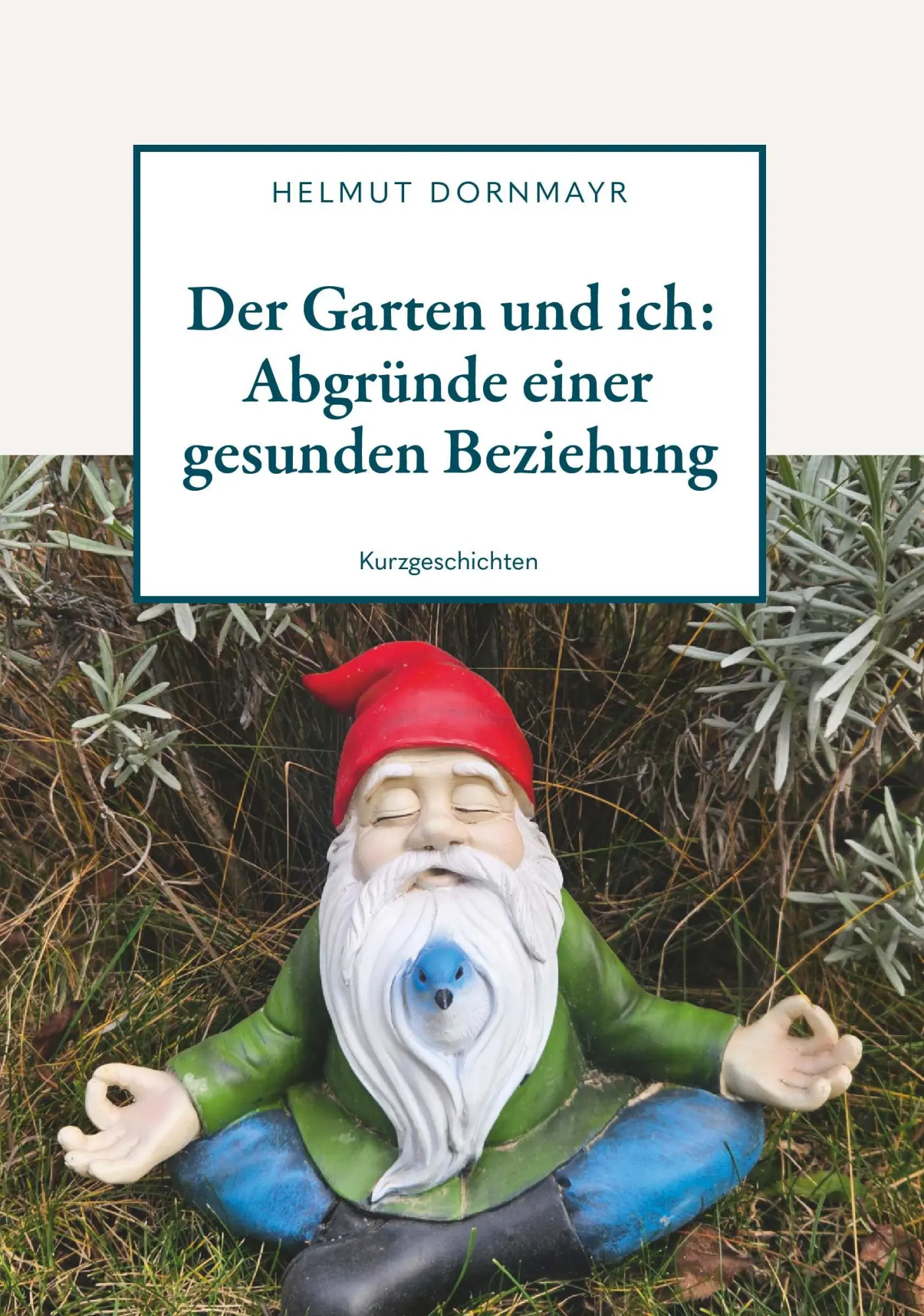 Cover: 9783991650331 | Der Garten und ich: Abgründe einer gesunden Beziehung | Dornmayr
