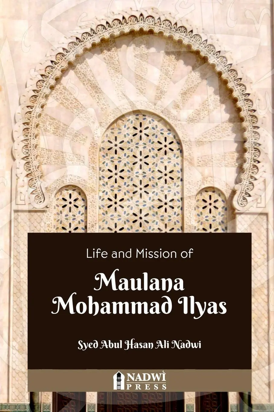 Cover: 9789394770331 | Life and Mission of Maulana Mohammad Ilyas | Syed Abul Hasan Ali Nadwi