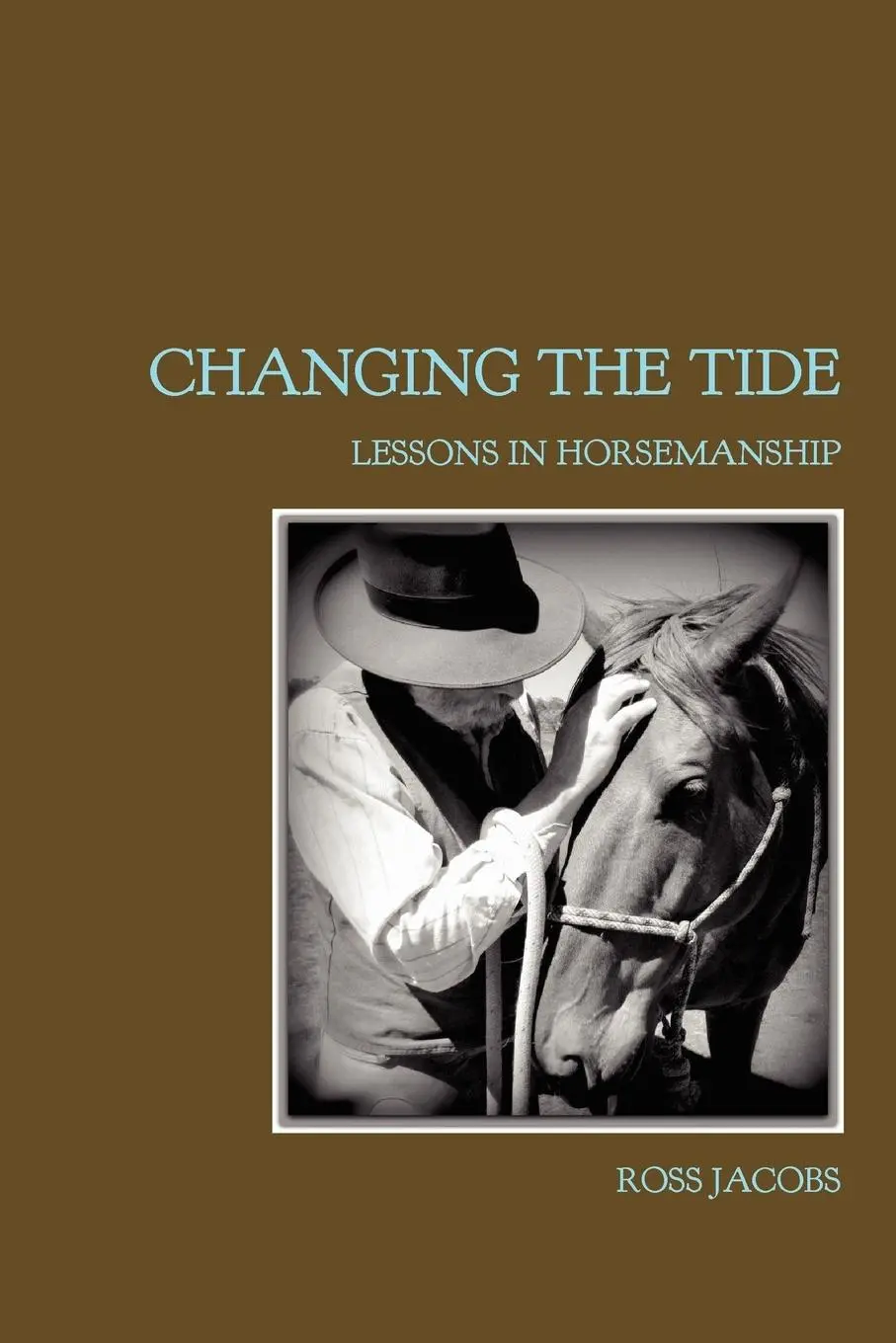 Cover: 9780646590431 | Changing The Tide | Lessons In Horsemanship | Ross Jacobs | Buch