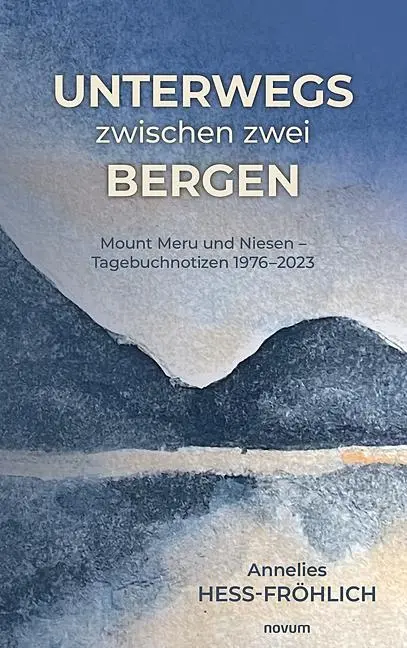 Cover: 9783711600431 | Unterwegs zwischen zwei Bergen | Annelies Hess-Fröhlich | Buch | 2025