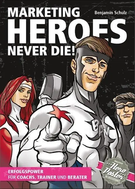 Cover: 9783907100431 | Marketing Heroes never die! | Benjamin Schulz | Taschenbuch | 272 S.
