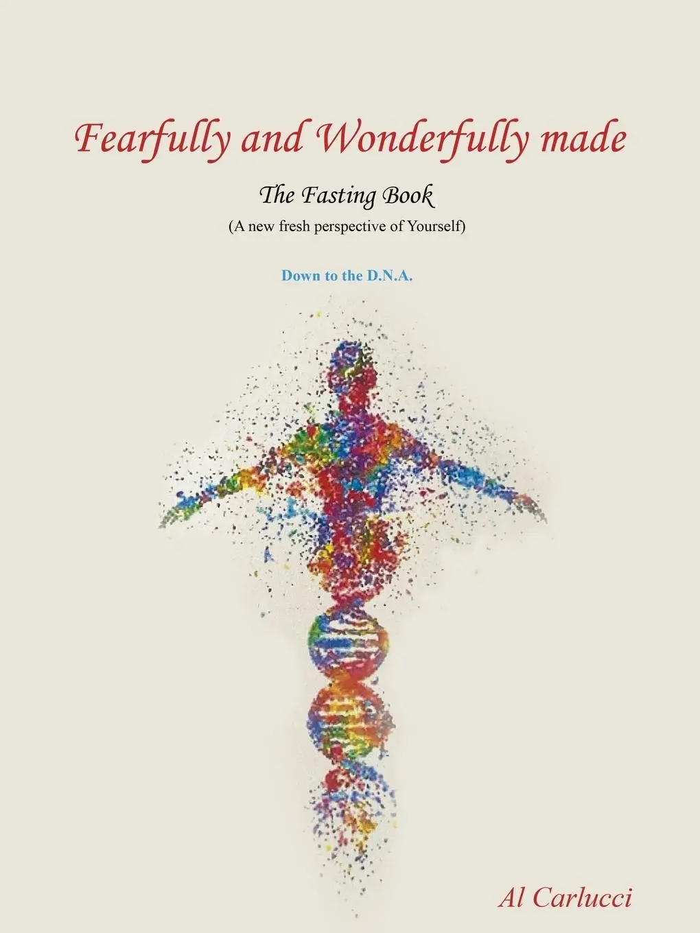 Cover: 9781965560631 | Fearfully and Wonderfully Made The Fasting Book | Al Carlucci | Buch