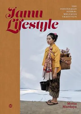 Cover: 9786026990631 | Jamu Lifestyle | Indonesian Herbal Wellness Tradition | Metta Murdaya