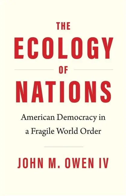 Cover: 9780300260731 | The Ecology of Nations | American Democracy in a Fragile World Order