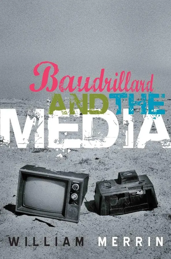Cover: 9780745630731 | Baudrillard and the Media | A Critical Introduction | William Merrin