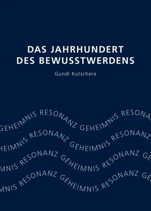 Cover: 9783990930731 | Das Jahrhundert des Bewusstwerdens | Geheimnis Resonanz | Kutschera