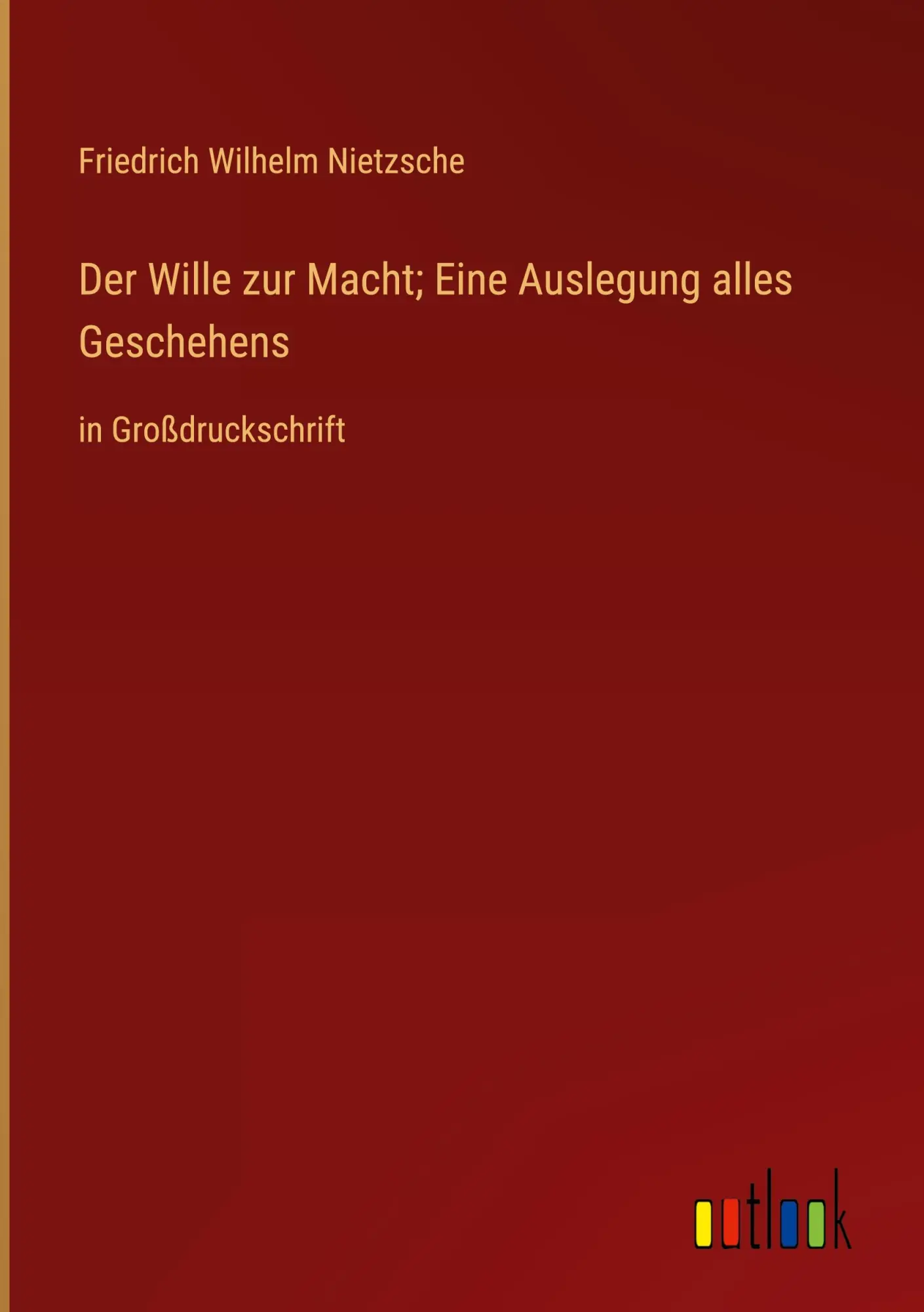 Cover: 9783368370831 | Der Wille zur Macht; Eine Auslegung alles Geschehens | Nietzsche