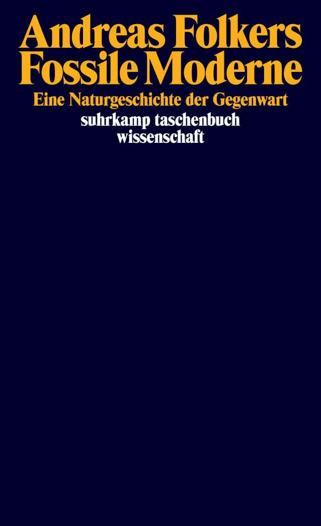 Cover: 9783518300831 | Fossile Moderne | Eine Naturgeschichte der Gegenwart | Andreas Folkers
