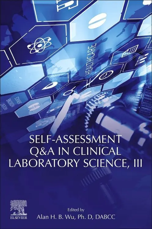 Cover: 9780128220931 | Self-assessment Q&amp;A in Clinical Laboratory Science, III | Alan H.B. Wu