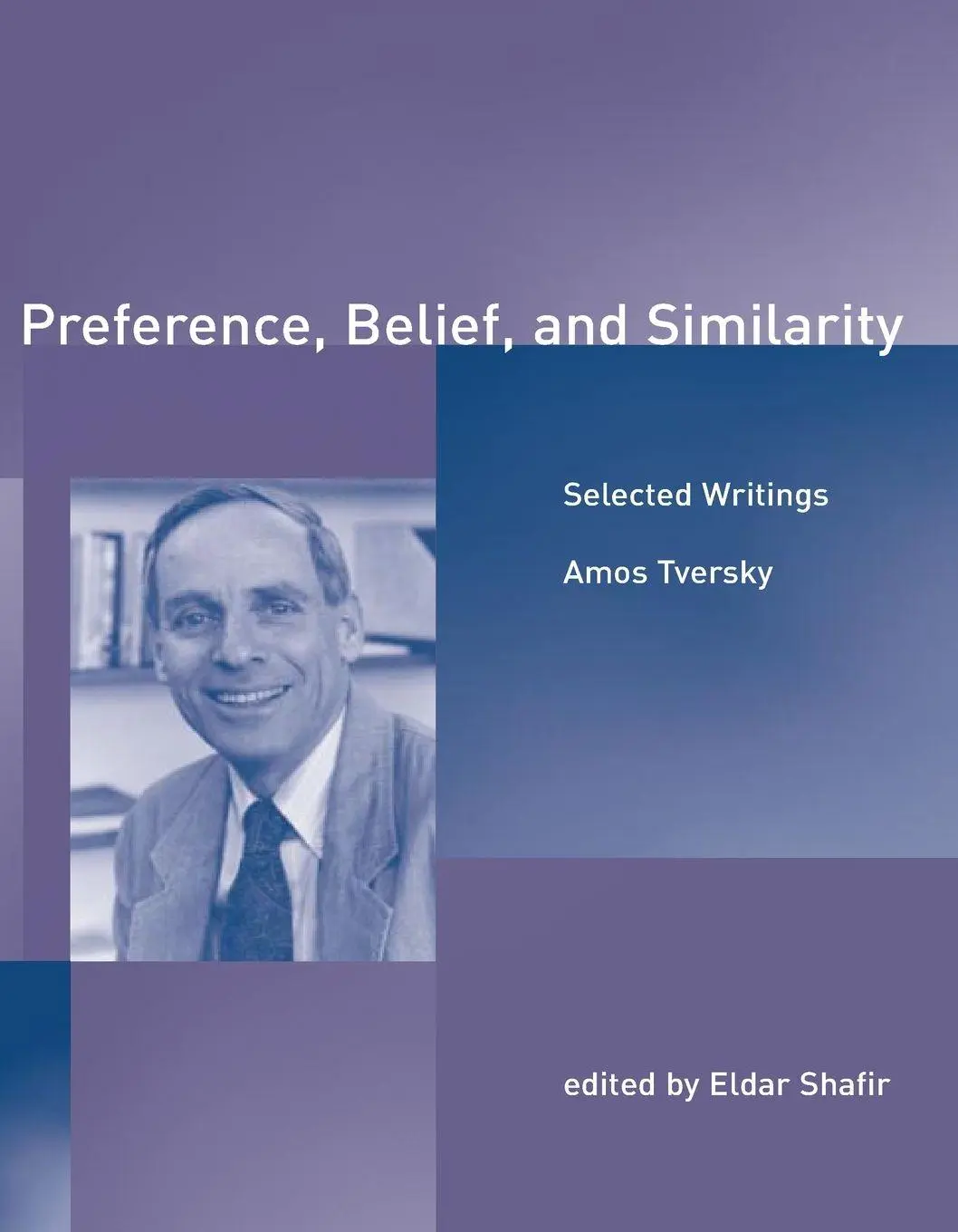 Cover: 9780262700931 | Preference, Belief, and Similarity | Selected Writings | Amos Tversky