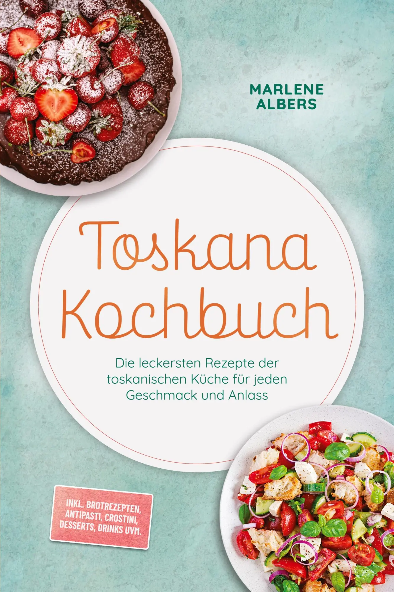 Cover: 9783694380931 | Toskana Kochbuch: Die leckersten Rezepte der toskanischen Küche für...
