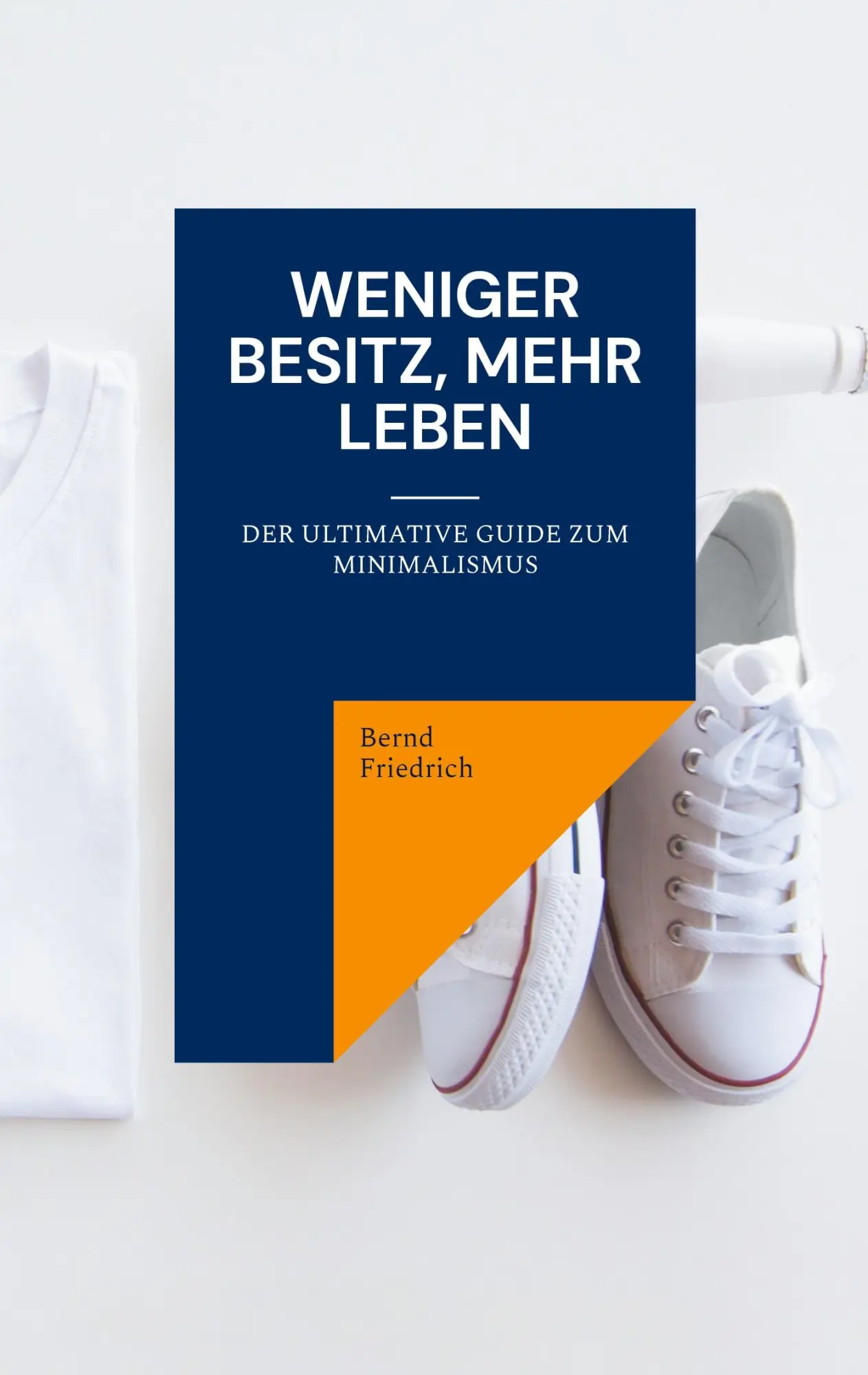 Cover: 9783757810931 | Weniger Besitz, Mehr Leben | Der Ultimative Guide zum Minimalismus