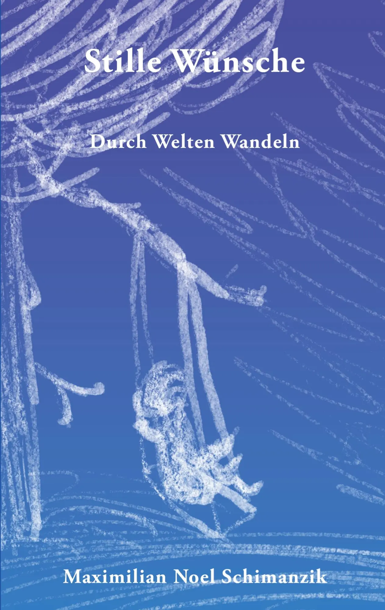 Cover: 9783759720931 | Stille Wünsche | Durch Welten Wandeln | Maximilian Noel Schimanzik