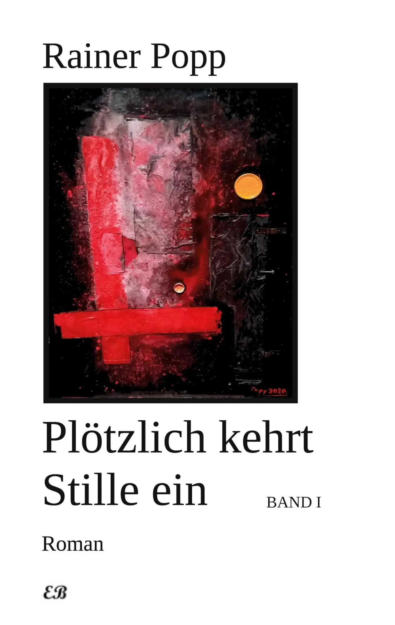 Cover: 9783982300931 | Plötzlich kehrt Stille ein | Rainer Popp | Taschenbuch | 564 S. | 2023