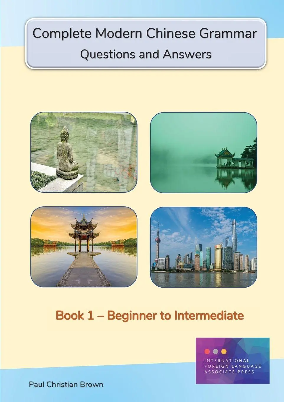 Cover: 9781909601031 | Complete Modern Chinese Grammar | Book 1 - Beginner to Intermediate