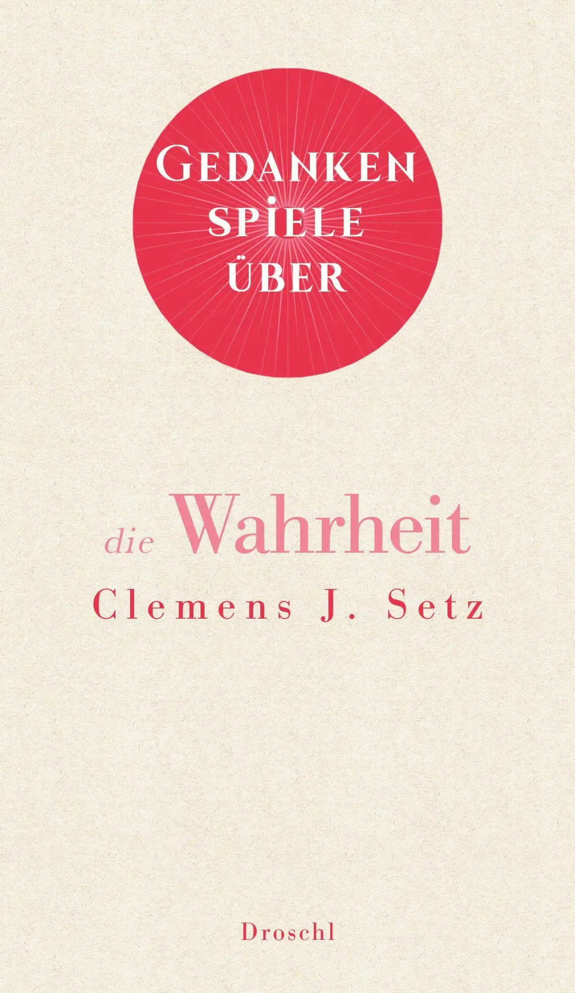 Cover: 9783990591031 | Gedankenspiele über die Wahrheit | Clemens J. Setz | Buch | 48 S.