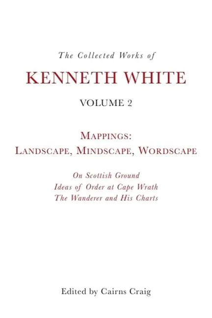 The Collected Works of Kenneth White, Volume 2