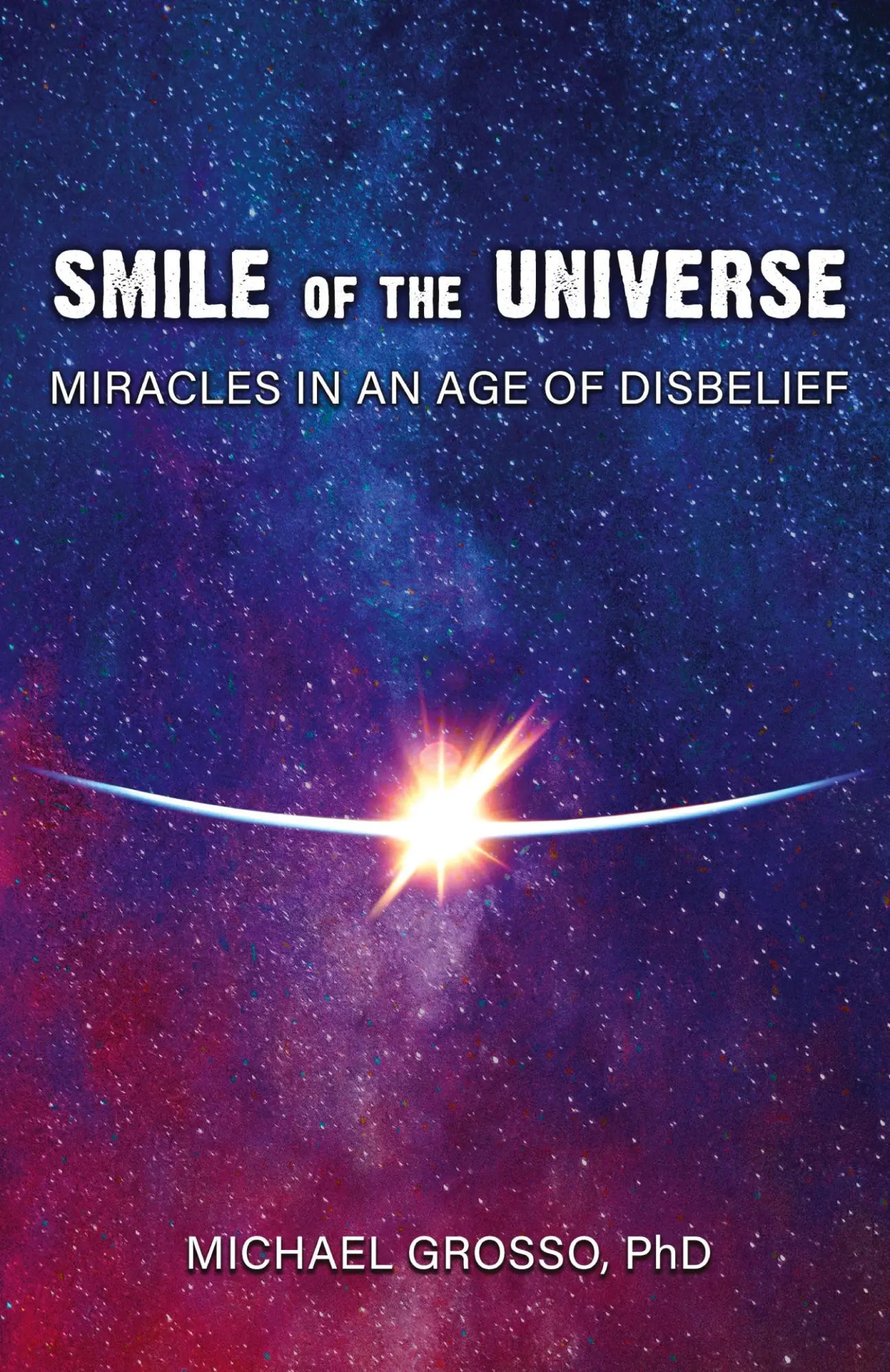 Cover: 9781949501131 | Smile of the Universe | Miracles in an Age of Disbelief | Grosso