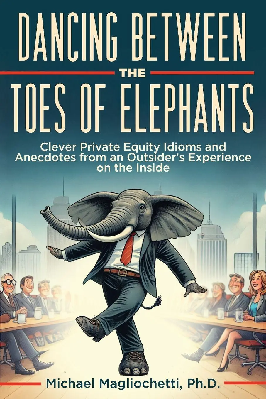 Cover: 9781964421131 | Dancing Between the Toes of Elephants | Michael Magliochetti | Buch