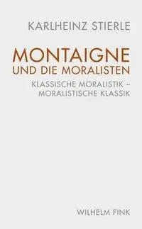 Cover: 9783770561131 | Montaigne und die Moralisten | Karlheinz Stierle | Buch | 300 S.