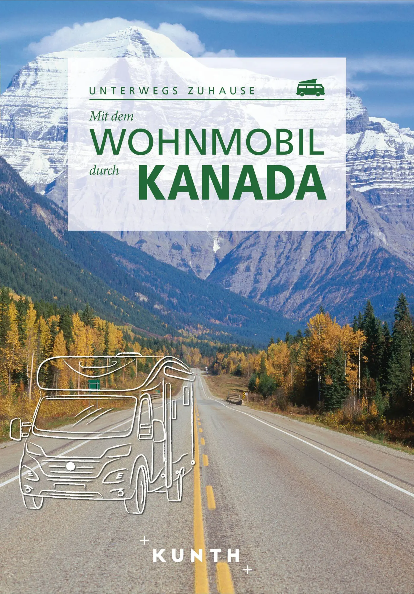Cover: 9783969651131 | KUNTH Mit dem Wohnmobil durch Kanada | Unterwegs Zuhause | Taschenbuch