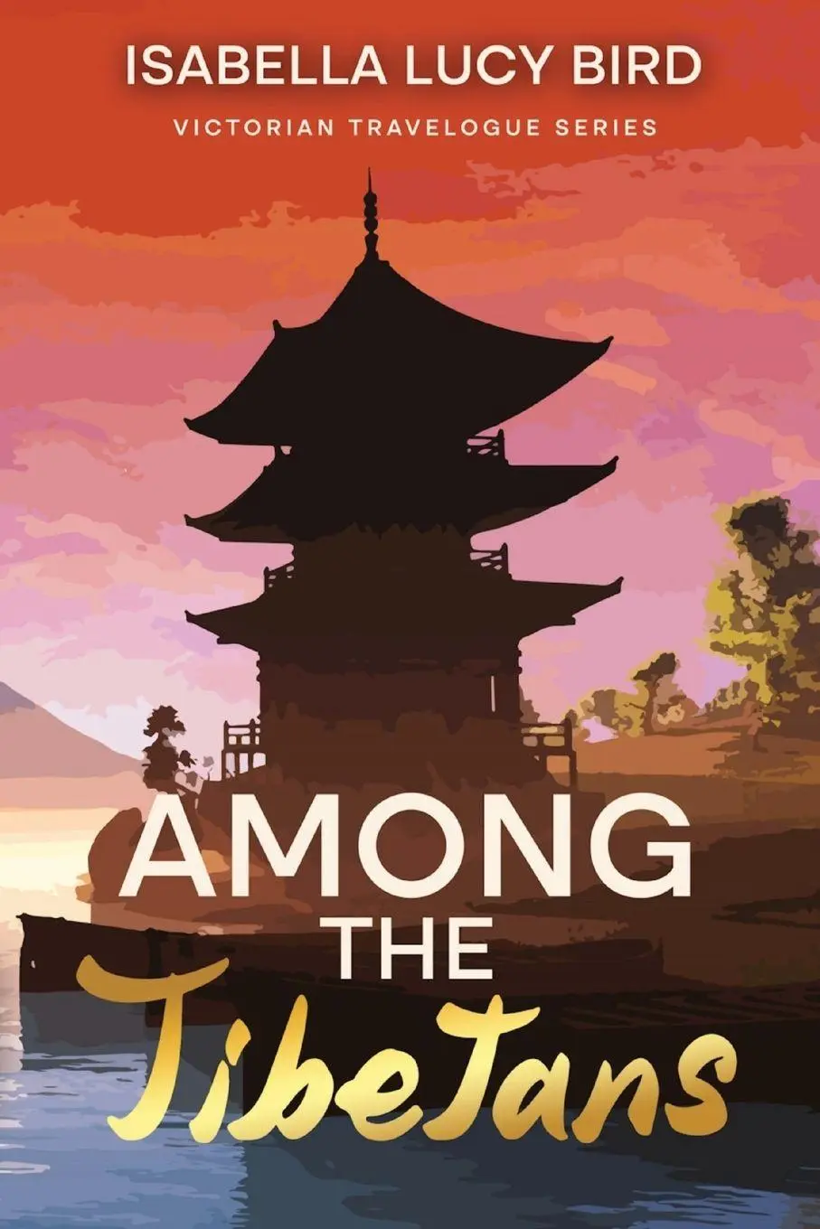 Cover: 9781611041231 | Among the Tibetans | Victorian Travelogue Series (Annotated) | Bird